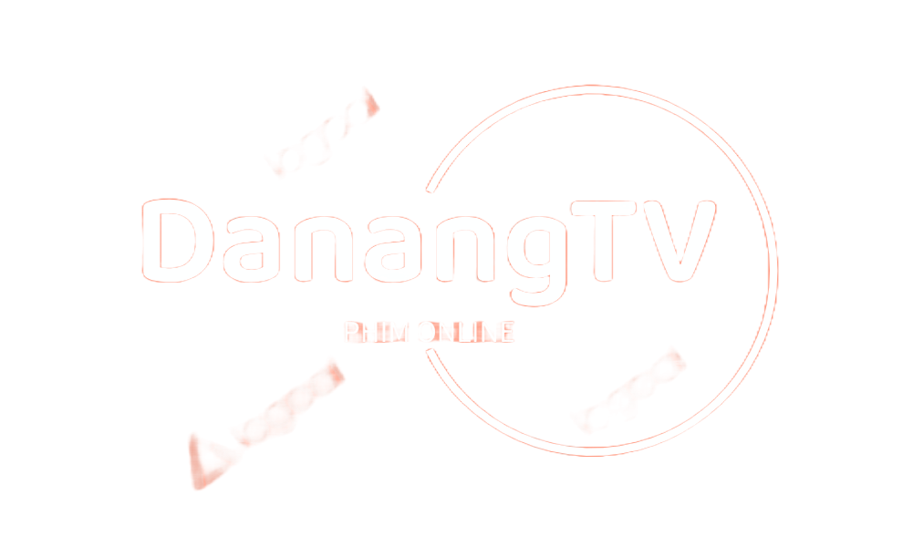 DanangTV.net | Xem phim mới | Phim hay | Phim chiếu rạp | Phim HD Vietsub